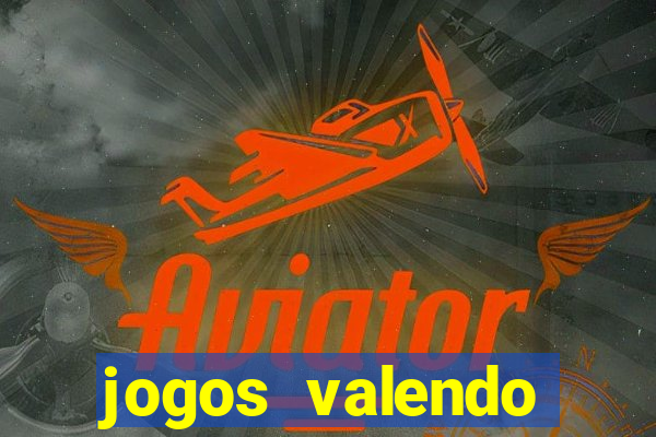 jogos valendo dinheiro online